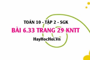 Bài 6.33 trang 29 Toán 10 tập 2 Kết nối tri thức